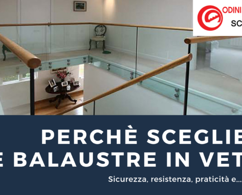 PERCHE' SCEGLIERE LE BALAUSTRE IN VETRO