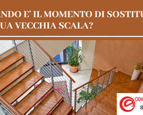 QUANDO E' IL MOMENTO DI SOSTITUIRE LA TUA VECCHIA SCALA? TRE SEGNALI DA NON TRASCURARE...